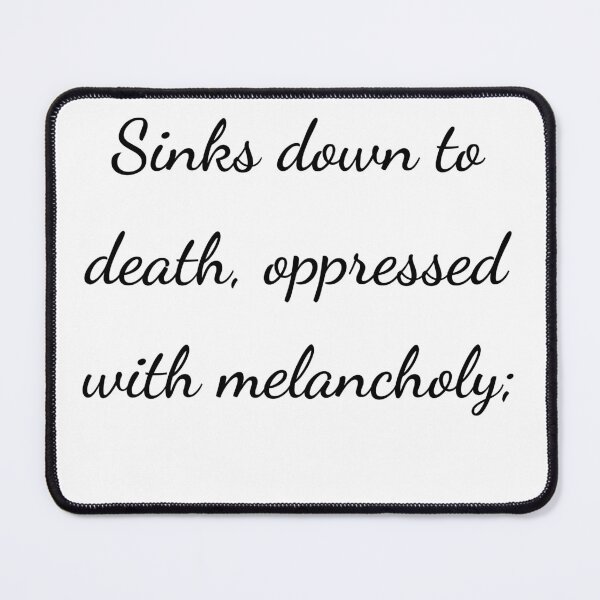 Item preview, "Sinks down to death, oppressed with melancholy;" - handwriting black designed and sold by ariksworld.