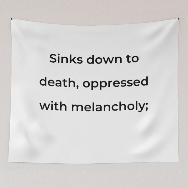 Item preview, "Sinks down to death, oppressed with melancholy;" - print black designed and sold by ariksworld.