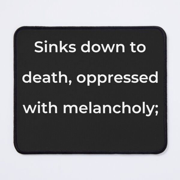 Item preview, "Sinks down to death, oppressed with melancholy;" - print white designed and sold by ariksworld.
