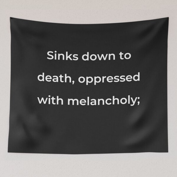Item preview, "Sinks down to death, oppressed with melancholy;" - print white designed and sold by ariksworld.