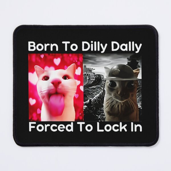 Item preview, Born To Dilly Dally Forced To Lock In Cat Meme Relatable Humor designed and sold by AmaXONIC.