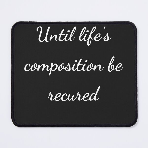 Item preview, "Until life's composition be recured" - handwriting white designed and sold by ariksworld.