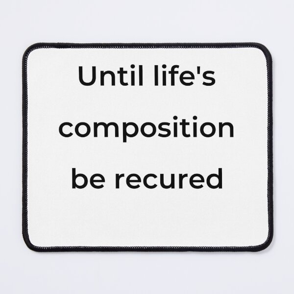 Item preview, "Until life's composition be recured" - print black designed and sold by ariksworld.