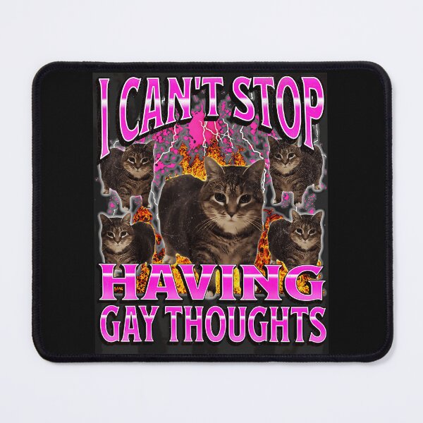 Item preview, I Can't Stop Having Gay Thoughts Queer Pride Cat Meme designed and sold by AmaXONIC.