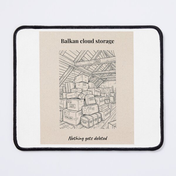 Item preview, Balkan Cloud Storage – Nothing Gets Deleted designed and sold by Mastalina99.
