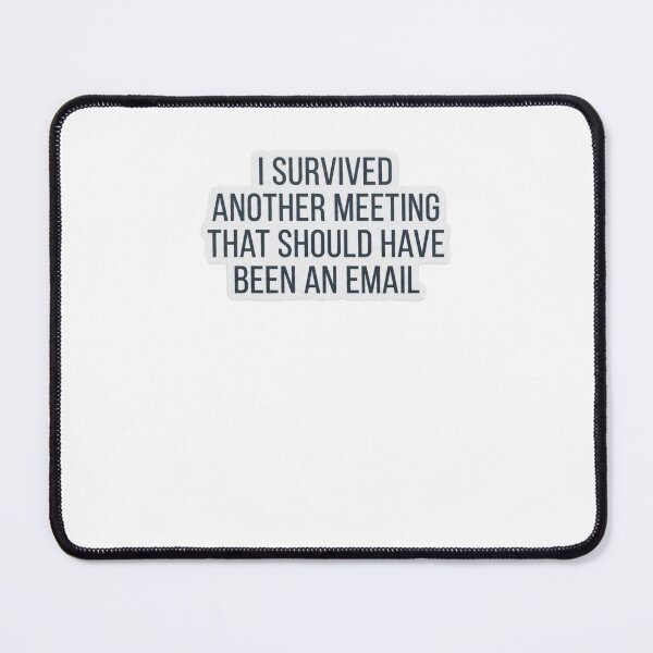 Item preview, I Survived Another Meeting That Should Have Been An Email Funny Corporate Sticker designed and sold by LittleStickerPlanet.