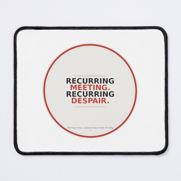 Item preview, Meeting Crimes - Recurring Meeting. Recurring Despair designed and sold by Meeting Crimes.