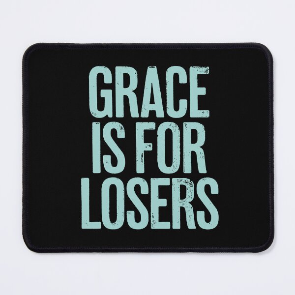 Item preview, Grace is for losers. v.1 designed and sold by x1brett.