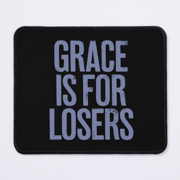 Item preview, Grace is for losers. v.4 designed and sold by x1brett.