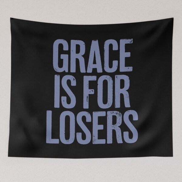 Item preview, Grace is for losers. v.4 designed and sold by x1brett.
