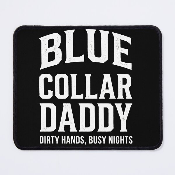 Item preview, Blue Collar Daddy Dirty Hands Busy Nights Funny Father (on BACK) designed and sold by ArcaneArtistry.