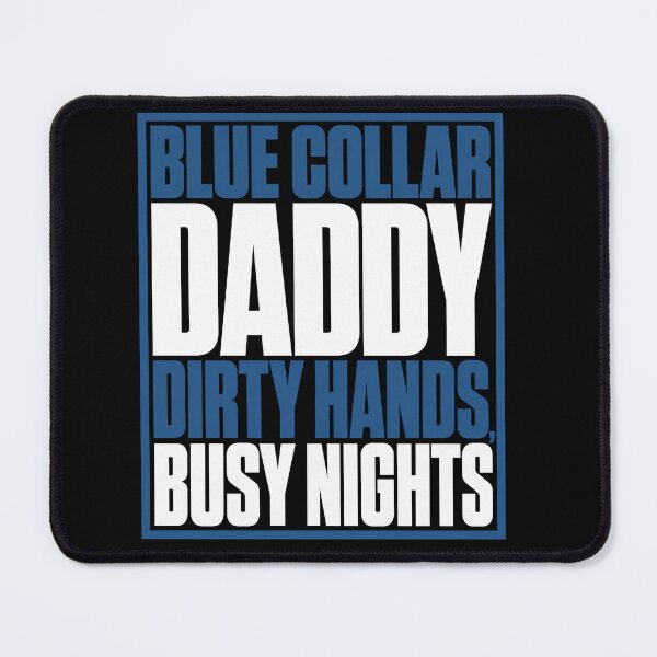 Item preview, Blue Collar Daddy Dirty Hands Busy Nights Funny Father (on BACK) designed and sold by ArcaneArtistry.