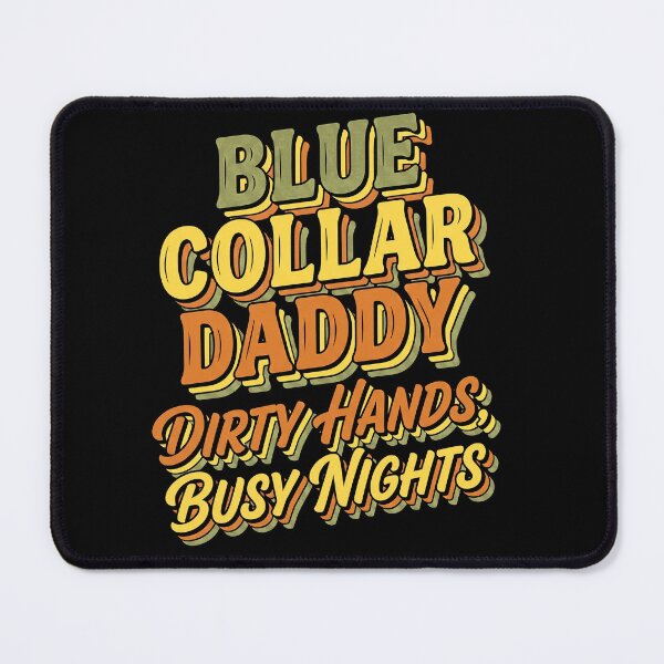 Item preview, Blue Collar Daddy Dirty Hands Busy Nights Funny Father (on BACK) designed and sold by ArcaneArtistry.