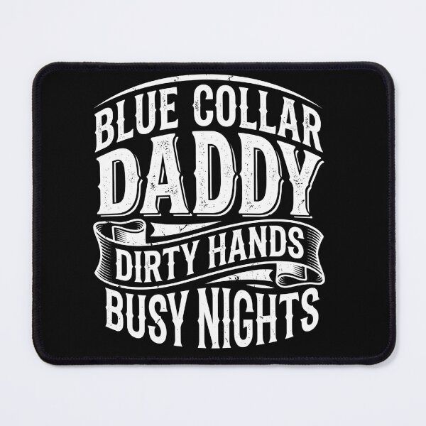 Item preview, Blue Collar Daddy Dirty Hands Busy Nights Funny Father (on BACK) designed and sold by ArcaneArtistry.