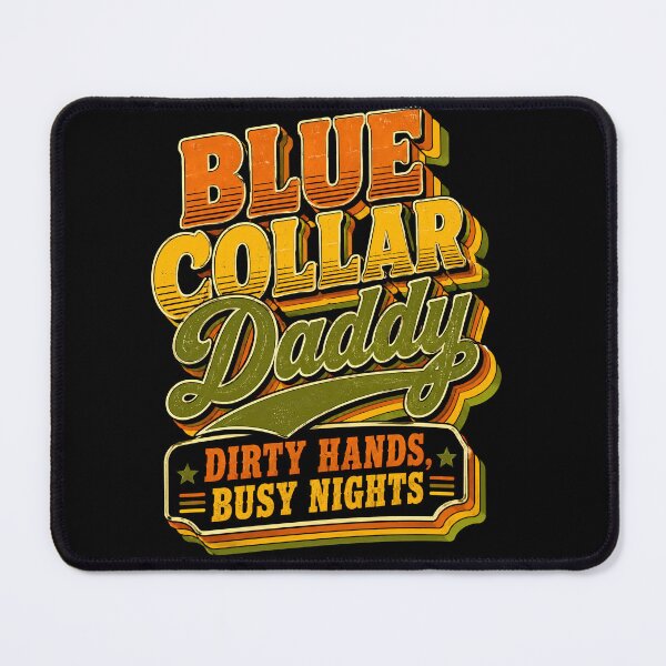 Item preview, Blue Collar Daddy Dirty Hands Busy Nights Funny Father (on BACK) designed and sold by ArcaneArtistry.