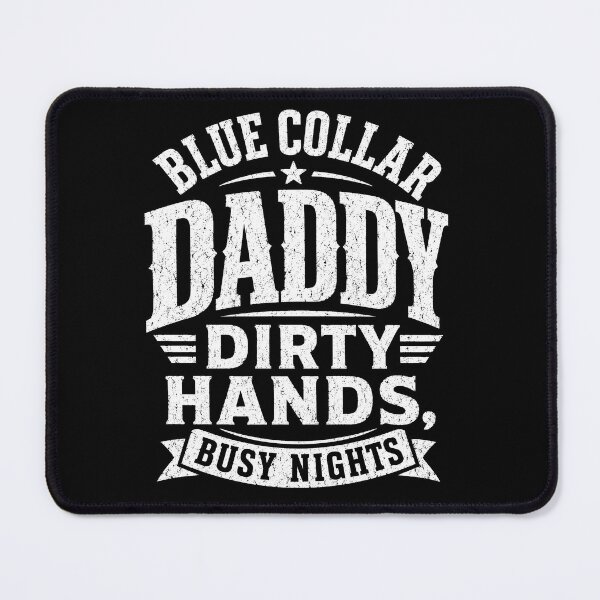Item preview, Blue Collar Daddy Dirty Hands Busy Nights Funny Father (on BACK) designed and sold by ArcaneArtistry.