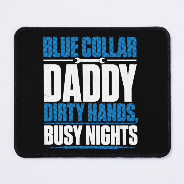 Item preview, Blue Collar Daddy Dirty Hands Busy Nights Funny Father (on BACK) designed and sold by ArcaneArtistry.