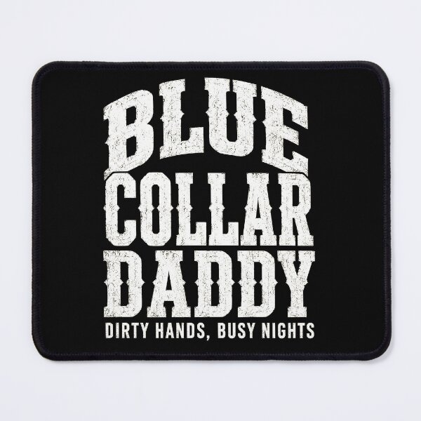 Item preview, Blue Collar Daddy Dirty Hands Busy Nights Funny Father (on BACK) designed and sold by ArcaneArtistry.