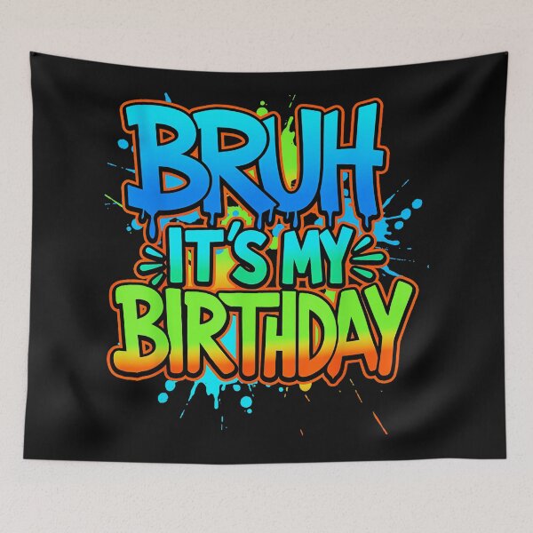 Item preview, Bruh It's My Birthday Funny Youth Celebration designed and sold by CalyZOam99.