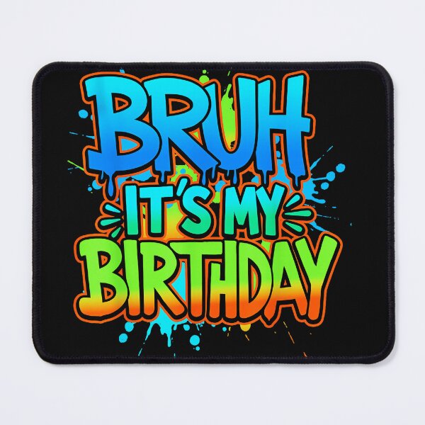 Item preview, Bruh It's My Birthday Funny Youth Celebration designed and sold by CalyZOam99.