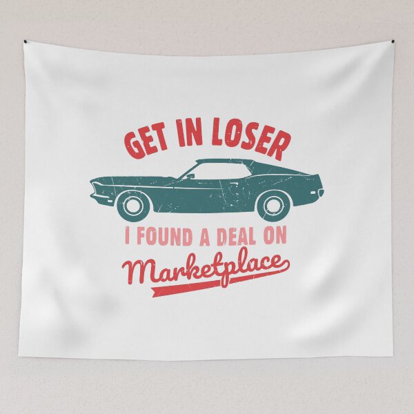 Item preview, Get In Loser I Found a Deal on Marketplace Tapestry | Funny Facebook Marketplace Meme Wall Decor designed and sold by TeeUp2.