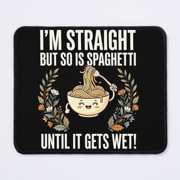 Item preview, I'm Straight But So Is Spaghetti Until It Gets Wet Funny Pride designed and sold by ArcaneArtistry.