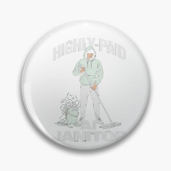 Item preview, Highly-Paid AI Janitor Tech Humor designed and sold by Bianca Oltean.