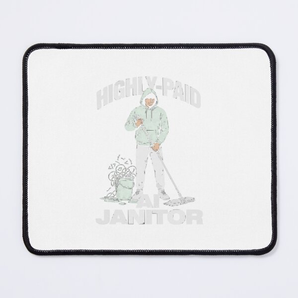 Item preview, Highly-Paid AI Janitor Tech Humor designed and sold by Bianca Oltean.