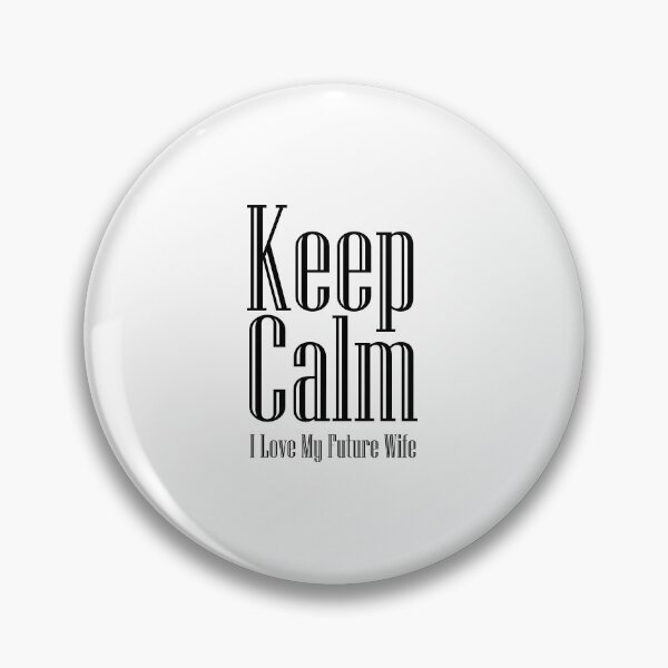 Item preview, Keep Calm I Love My Future Wife designed and sold by Artimax-Studio.