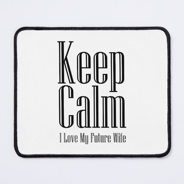 Item preview, Keep Calm I Love My Future Wife designed and sold by Artimax-Studio.
