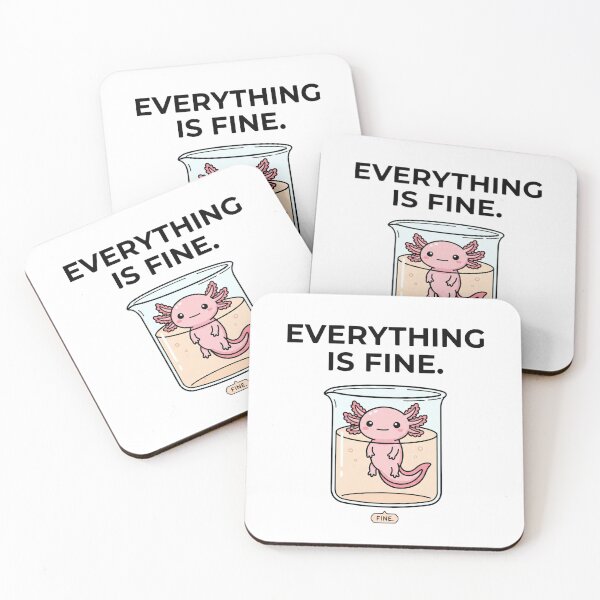 Item preview, Everything Is Fine Funny Science Axolotl designed and sold by LikeDrop.
