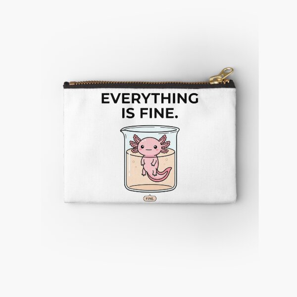 Item preview, Everything Is Fine Funny Science Axolotl designed and sold by LikeDrop.