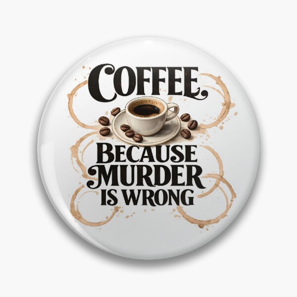 Item preview, Coffee Because Murder Is Wrong – Funny Coffee Lover Design designed and sold by GGAUL.