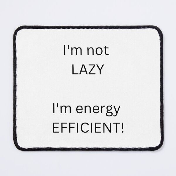 Item preview, I'm Not Lazy I'm Energy Efficient Funny Sarcastic Quote Mug designed and sold by SLS-Creations.