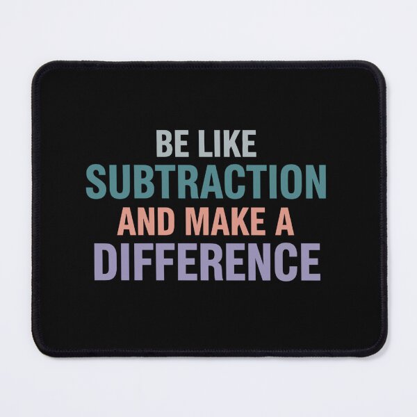 Item preview, Be Like Subtraction And Make A Difference designed and sold by designstoriesMK.