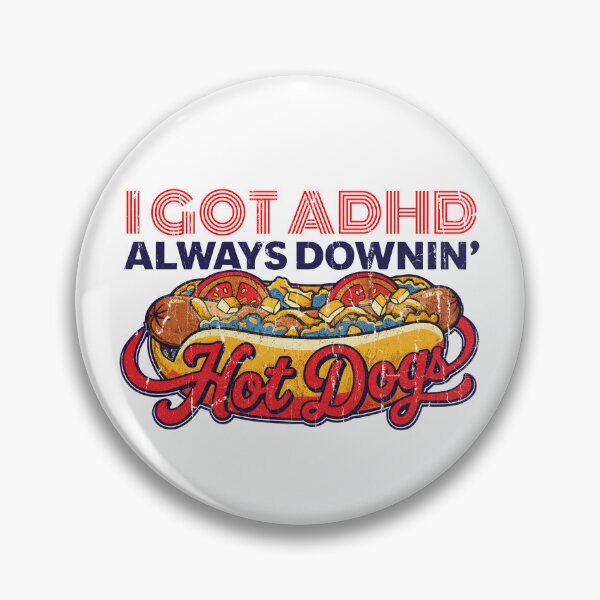 Item preview, I Got ADHD Always Downin' Hot Dogs designed and sold by ladycerebellum.