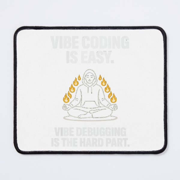 Item preview, Vibe Coding Is Easy Vibe Debugging Is The Hard Part designed and sold by Bianca Oltean.