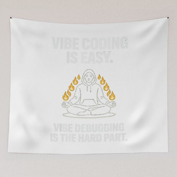 Item preview, Vibe Coding Is Easy Vibe Debugging Is The Hard Part designed and sold by Bianca Oltean.