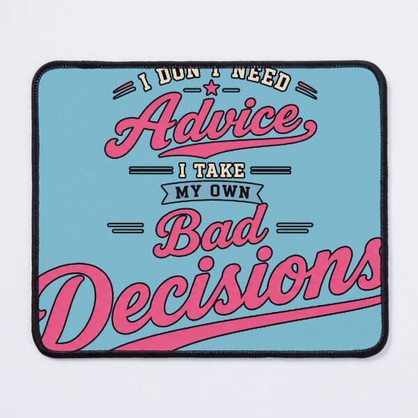 Item preview, I make my own bad decisions designed and sold by LgndryPhoenix.