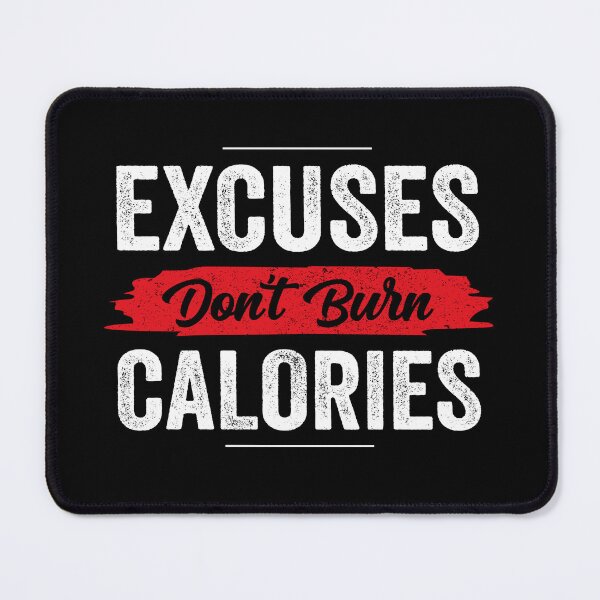 Item preview, Excuses Don't Burn Calories designed and sold by teeperfect.