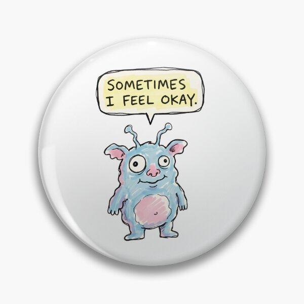 Item preview, Sometimes I Feel Okay Cute Monster designed and sold by PM.