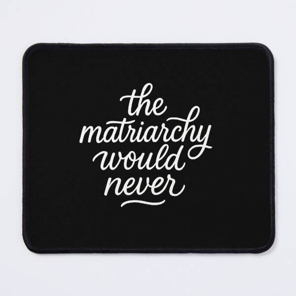 Item preview, The Matriarchy Would Never designed and sold by SiarheiYur.