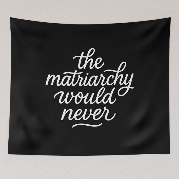 Item preview, The Matriarchy Would Never designed and sold by SiarheiYur.