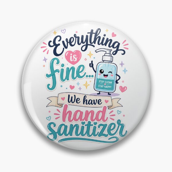 Item preview, Everything is fine - We have hand sanitizer! designed and sold by nikkolaus.