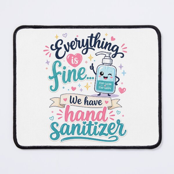 Item preview, Everything is fine - We have hand sanitizer! designed and sold by nikkolaus.