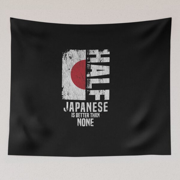 Item preview,  Half Japanese Is Better Than None   designed and sold by roartusa.