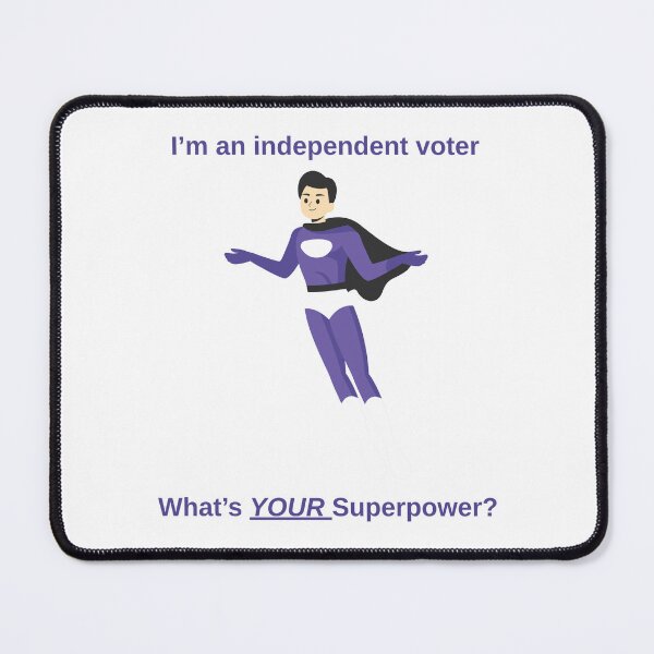 Item preview, Independent Voter What's Your Superpower? designed and sold by dperryw76.