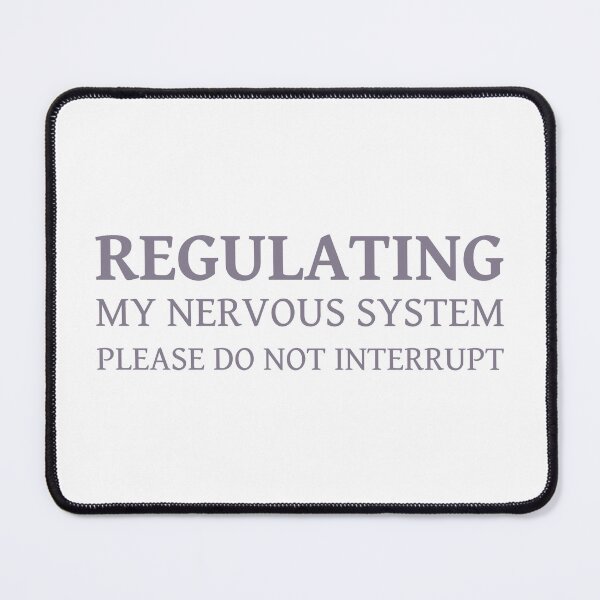 Item preview, Regulating My Nervous System Please Do Not Interrupt designed and sold by MadCatDesign77.