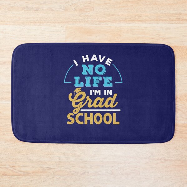 Item preview, I Have No Life I'm In Grad School Graduate Student designed and sold by jaygo.