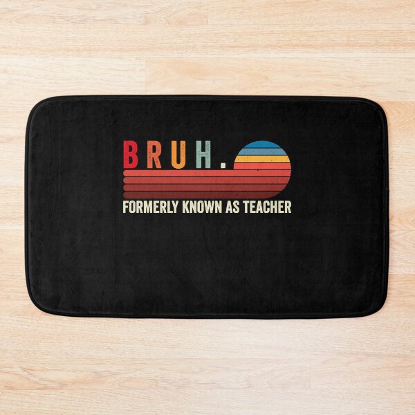 Item preview, Bruh. Formerly Known As Teacher Funny Educator Appreciation Gift designed and sold by SofenArt.
